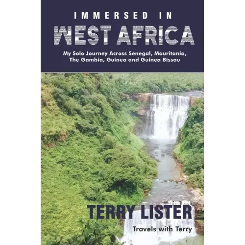 Immersed in West Africa: My Solo Journey Across Senegal, Mauritania, The Gambia, Guinea and Guinea Bissau (B & W Version)