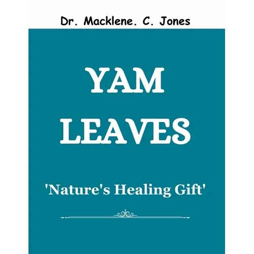 Yam Leaves: 'Nature's Healing Gift'