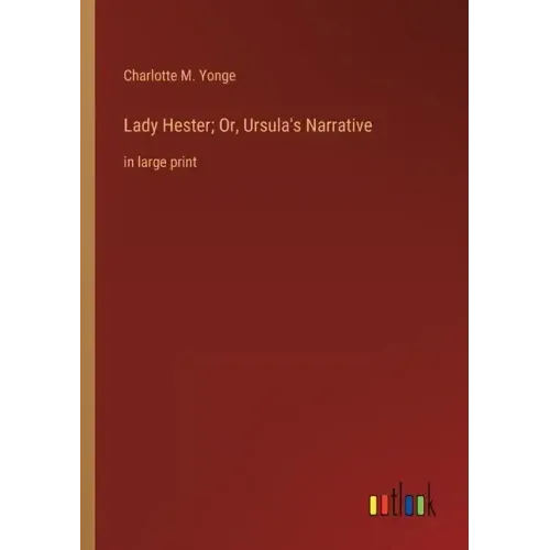 Lady Hester; Or, Ursula's Narrative: in large print