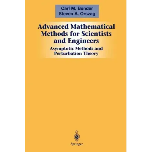 Advanced Mathematical Methods for Scientists and Engineers I: Asymptotic Methods and Perturbation Theory