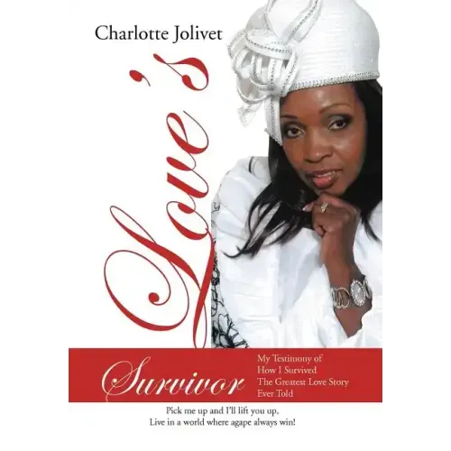 Love's Survivor: My Testimony of How I Survived the Greatest Love Story Ever Told