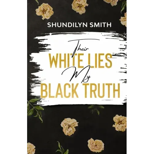 Their White Lies, My Black Truth