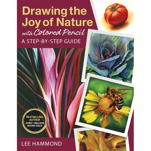 Drawing the Joy of Nature with Colored Pencil: A Step-By-Step Guide