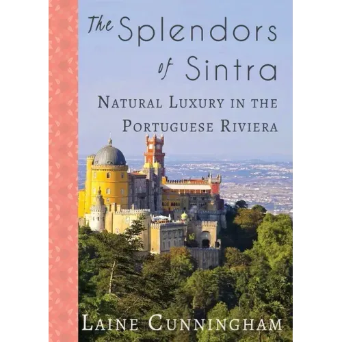 The Splendors of Sintra: Natural Luxury in the Portuguese Riviera