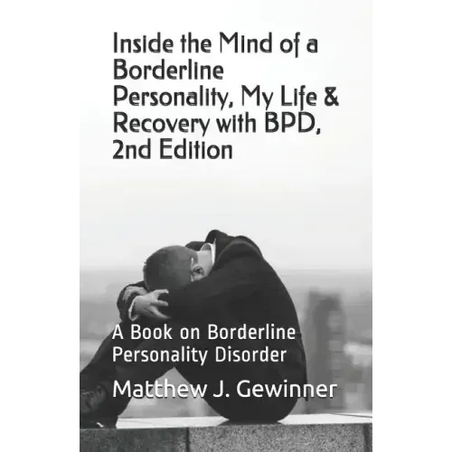 Inside the Mind of a Borderline Personality, My Life & Recovery with Bpd, 2nd Ed: A Book on Borderline Personality Disorder