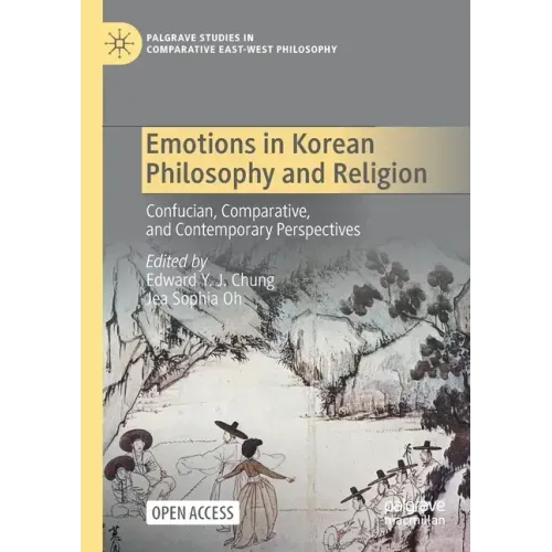 Emotions in Korean Philosophy and Religion: Confucian, Comparative, and Contemporary Perspectives