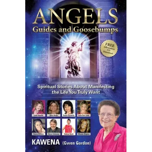 Angels: Guides and Goosebumps: Spiritual Stories about Manifesting the Life You Truly Want
