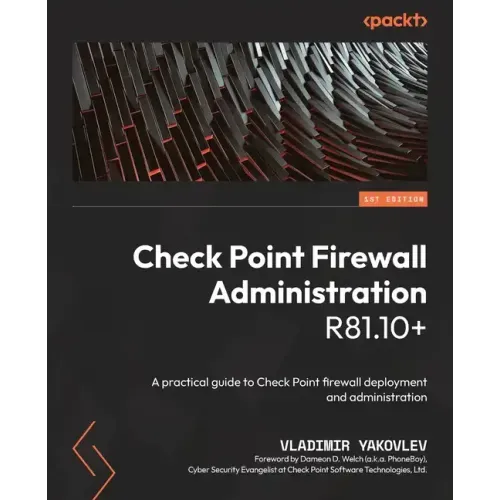 Check Point Firewall Administration R81.10+: A practical guide to Check Point firewall deployment and administration