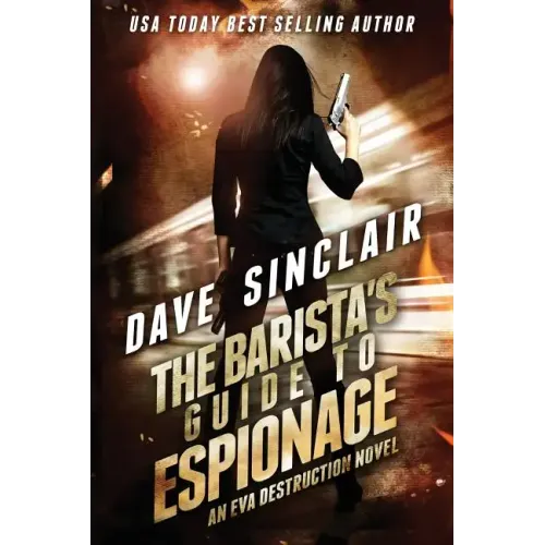 The Barista's Guide To Espionage: An Eva Destruction Novel