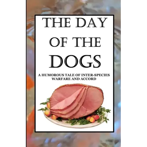 The Day of the Dogs: A Humorous Tale of Inter-Species Warfare and Accord