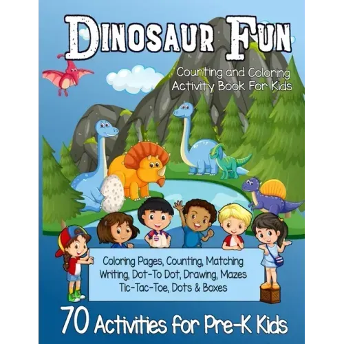 Dinosaur Fun Counting and Coloring Activity Book for Kids: Pre-K Workbook With 70 Cute Learning Games, Counting, Drawing, Coloring, Mazes, Matching, D
