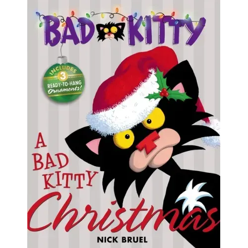 A Bad Kitty Christmas: Includes Three Ready-To-Hang Ornaments!