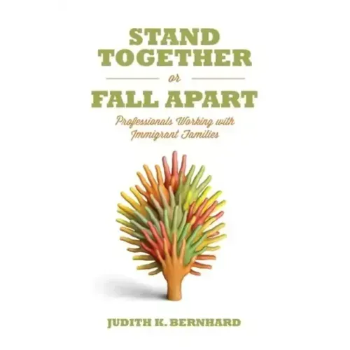 Stand Together or Fall Apart: Professionals Working with Immigrant Families