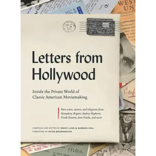 Letters from Hollywood: Inside the Private World of Classic American Moviemaking