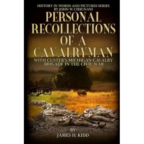Personal Recollections of a Cavalryman with Custer's Michigan Cavalry Brigade: in the Civil War