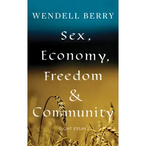 Sex, Economy, Freedom, & Community: Eight Essays