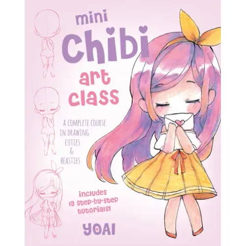 Mini Chibi Art Class: A Complete Course in Drawing Cuties and Beasties - Includes 19 Step-By-Step Tutorials!