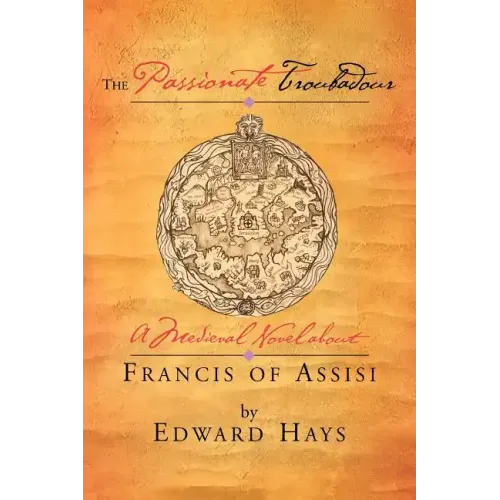 The Passionate Troubadour: A Medieval Novel about Francis of Assisi