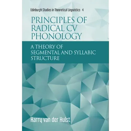 Principles of Radical CV Phonology: A Theory of Segmental and Syllabic Structure