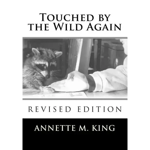 Touched by the Wild Again: True stories of the struggle to save the lives of animals
