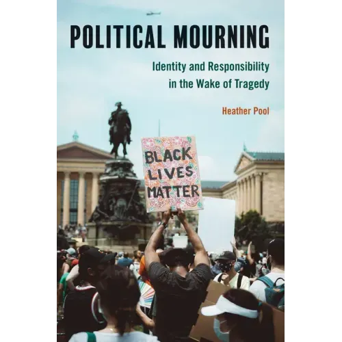 Political Mourning: Identity and Responsibility in the Wake of Tragedy