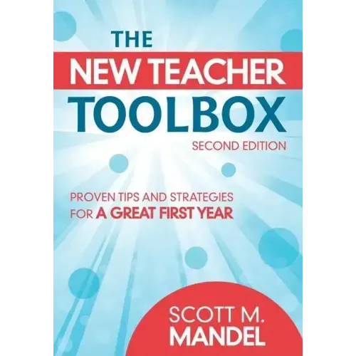 The New Teacher Toolbox: Proven Tips and Strategies for a Great First Year