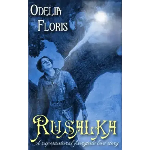 Rusalka: A Supernatural Czech Fairy Tale