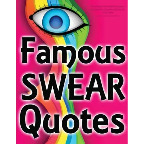 Famous Swearing: Sweary Quotes from Big Assholes in Blockbuster Movies...: A Swear Word Adult Coloring Book for Dirty Colouring
