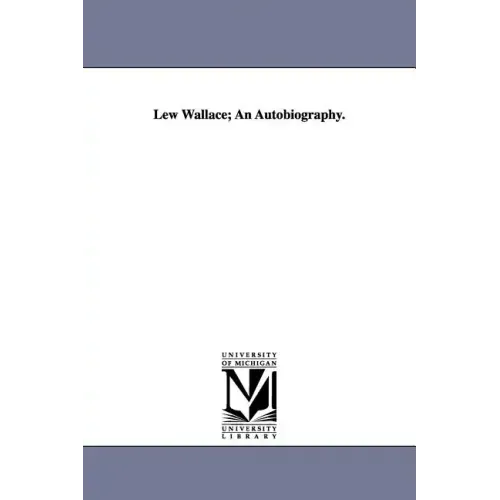 Lew Wallace; An Autobiography.