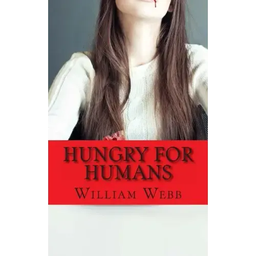 Hungry For Humans: 15 Shockingly True Stories of Cannibalism