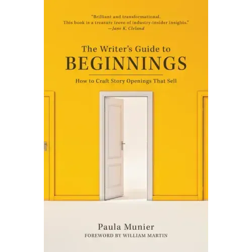 The Writer's Guide to Beginnings: How to Craft Story Openings That Sell