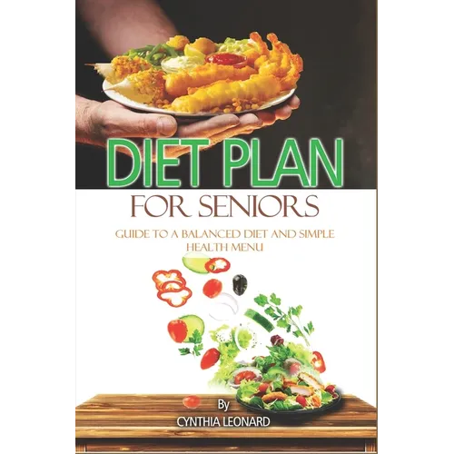 Diet Plans For Seniors: Guide To A Balanced Diet And Simple Health Menu