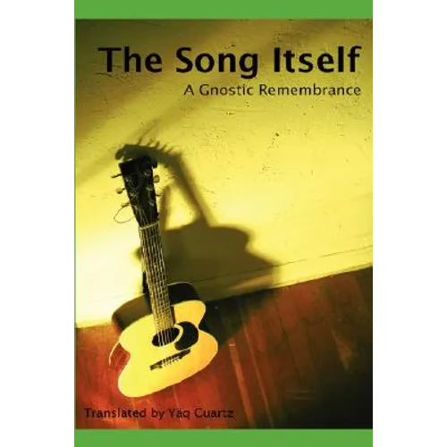 The Song Itself: A Gnostic Remembrance