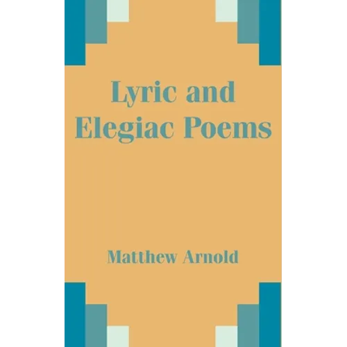 Lyric and Elegiac Poems