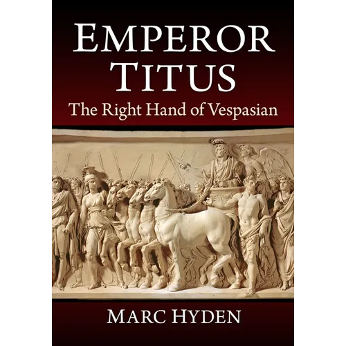 Emperor Titus: The Right Hand of Vespasian