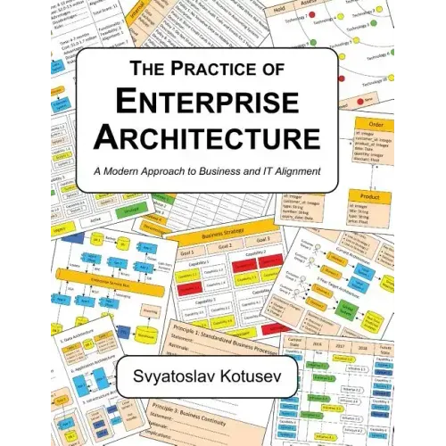 The Practice of Enterprise Architecture: A Modern Approach to Business and IT Alignment