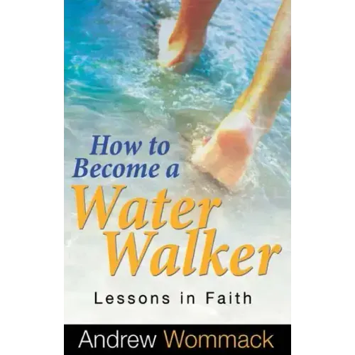 How to Become a Water Walker: Lessons in Faith