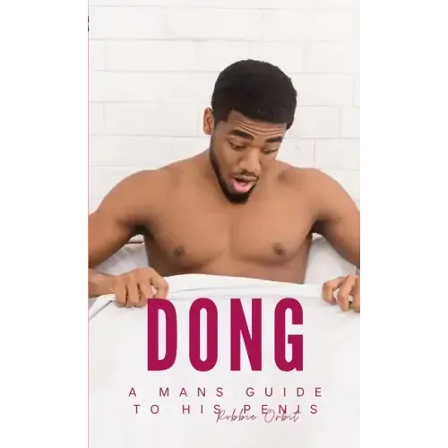 Dong: A mans guide to his Penis