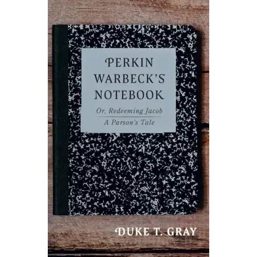 Perkin Warbeck's Notebook: Or, Redeeming Jacob--A Parson's Tale