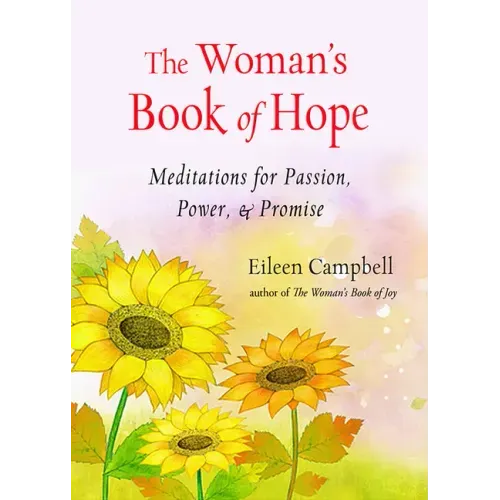 The Woman's Book of Hope: Meditations for Passion, Power, and Promise (10 Minute Meditation Book, Practical Mindfulness for Hope, for Fans of Hello Be