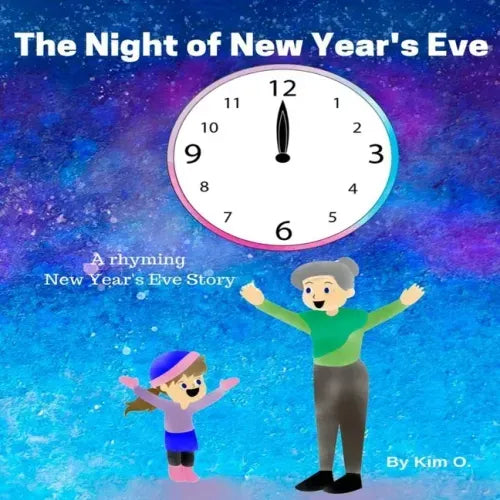 The Night of New Year's Eve: A rhyming New Year's Eve story