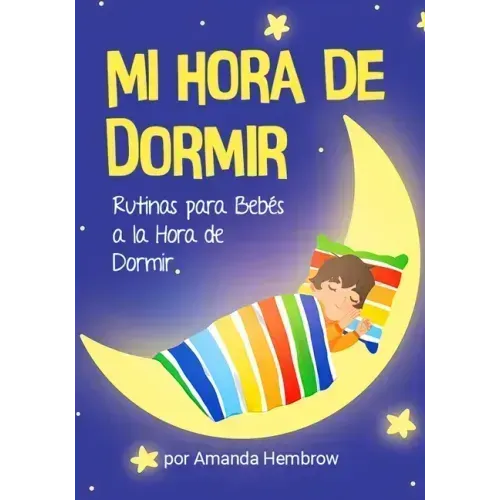 Mi Hora de Dormir (My Bedtime Spanish Edition): Rutinas para Bebes a la Hora de Dormir