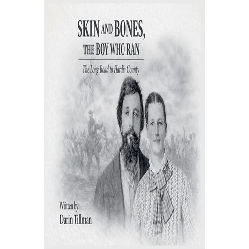 SKIN AND BONES, THE BOY WHO RAN The Long Road to Hardin County