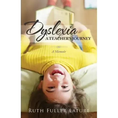 Dyslexia: A Teacher's Journey: Memoir