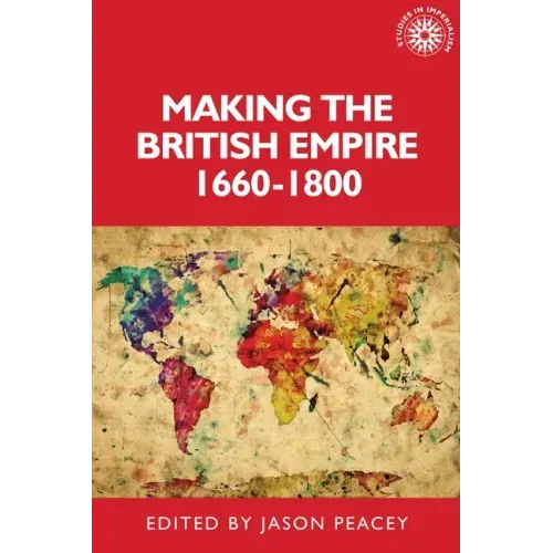 Making the British Empire, 1660-1800