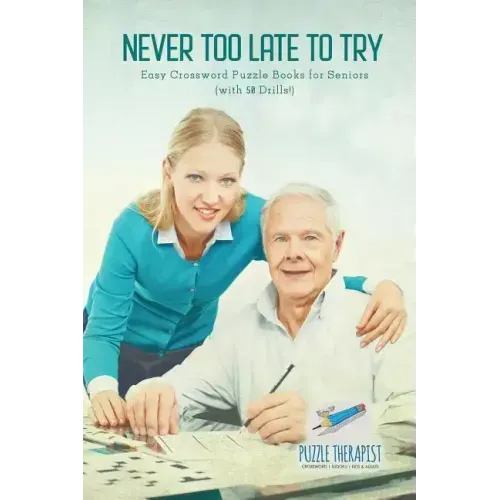 Never Too Late to Try Easy Crossword Puzzle Books for Seniors (with 50 Drills!)
