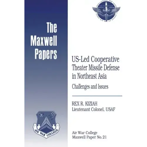 US-Led Cooperative Theater Missile Defense in Northeast Asia: Challenges and Issues: Maxwell Paper No. 21