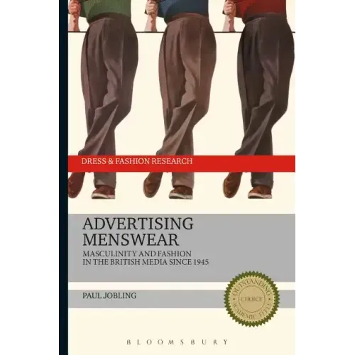 Advertising Menswear: Masculinity and Fashion in the British Media since 1945