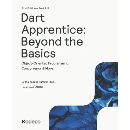 Dart Apprentice: Beyond the Basics (First Edition): Object-Oriented Programming, Concurrency & More