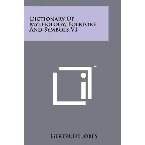 Dictionary Of Mythology, Folklore And Symbols V1